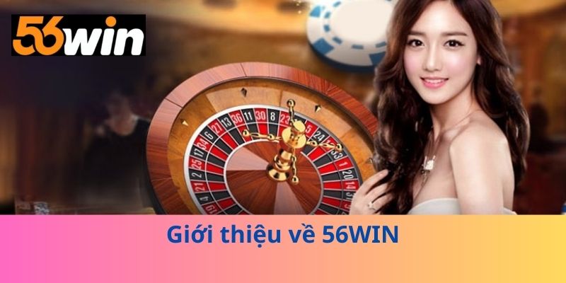 Giới thiệu về 56WIN