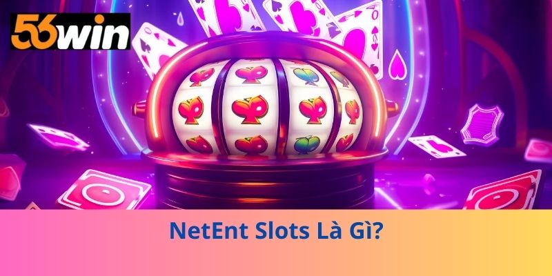 NetEnt Slots Là Gì?