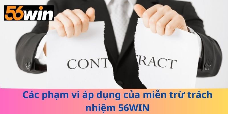 Các phạm vi áp dụng của miễn trừ trách nhiệm 56WIN