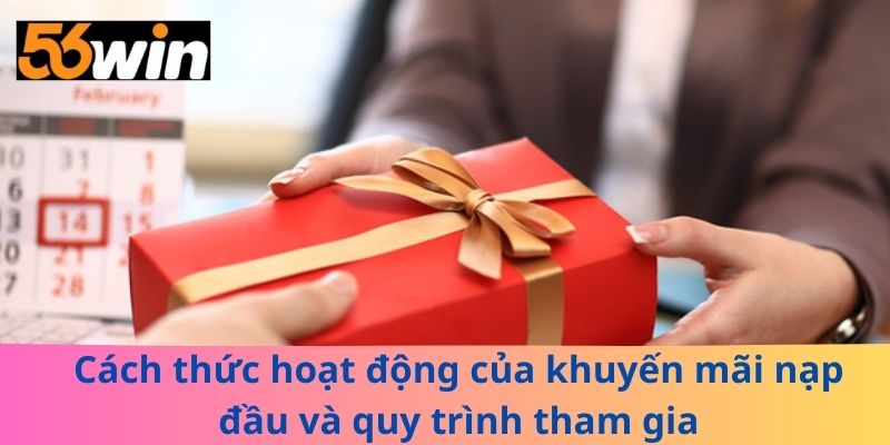 Cách thức hoạt động của khuyến mãi nạp đầu và quy trình tham gia