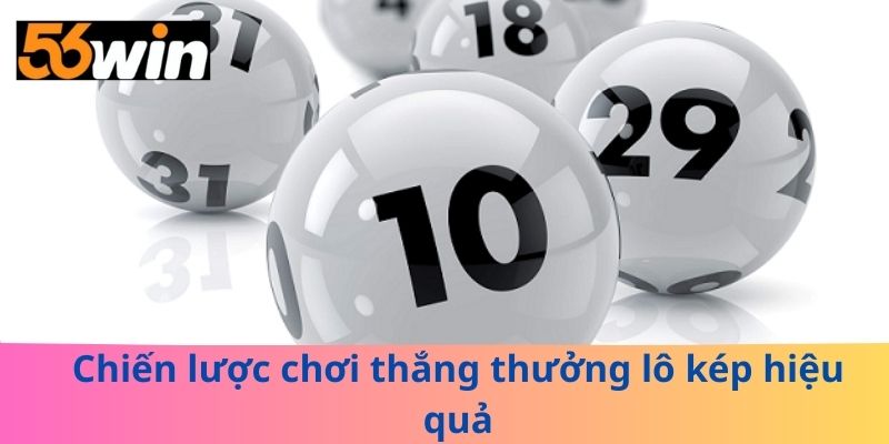 Chiến lược chơi thắng thưởng lô kép hiệu quả