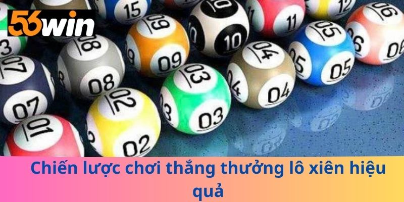 Chiến lược chơi thắng thưởng lô xiên hiệu quả