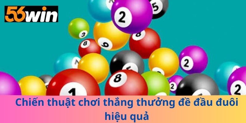 Chiến thuật chơi thắng thưởng đề đầu đuôi hiệu quả
