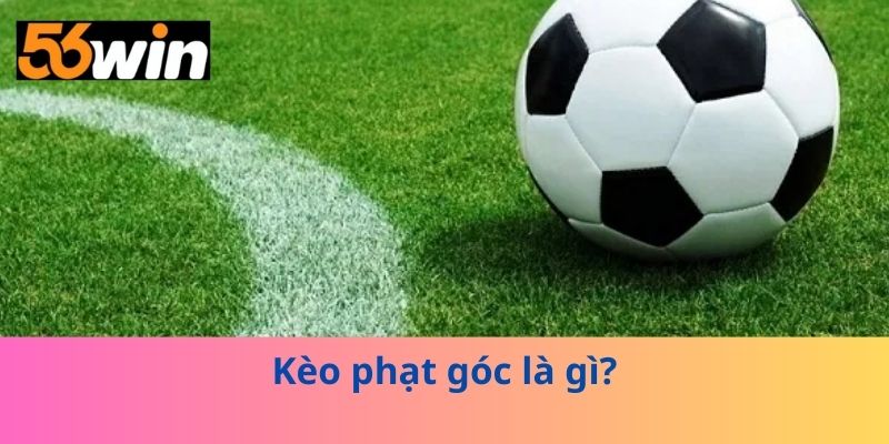 Kèo phạt góc là gì?