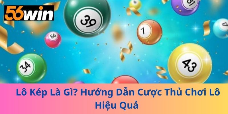 Lô Kép Là Gì? Hướng Dẫn Cược Thủ Chơi Lô Hiệu Quả