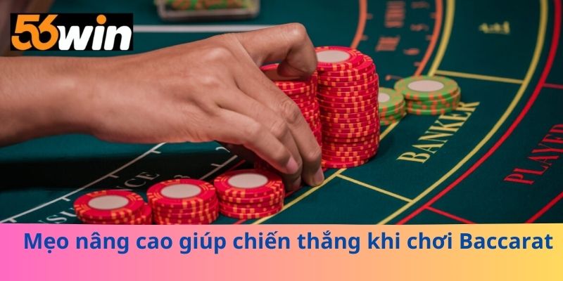 Mẹo nâng cao giúp chiến thắng khi chơi Baccarat
