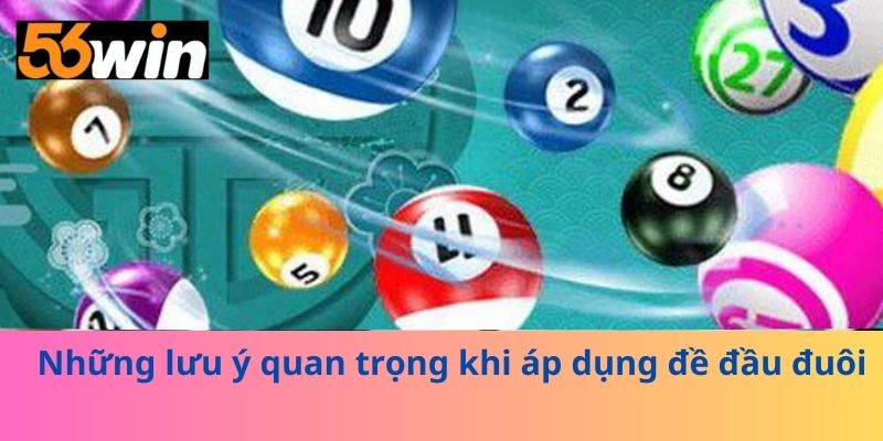 Những lưu ý quan trọng khi áp dụng đề đầu đuôi