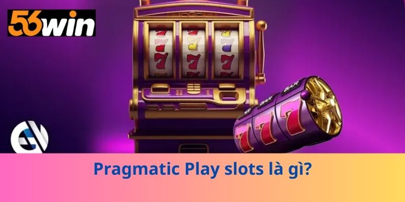 Pragmatic Play slots là gì?