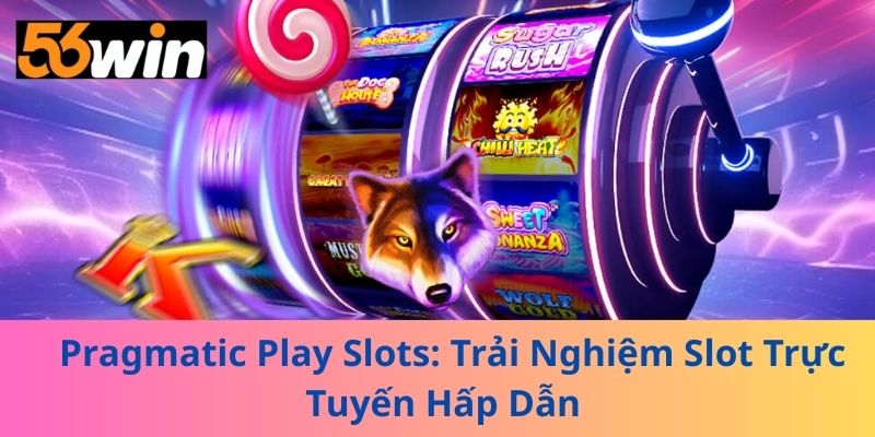 Pragmatic Play Slots: Trải Nghiệm Slot Trực Tuyến Hấp Dẫn