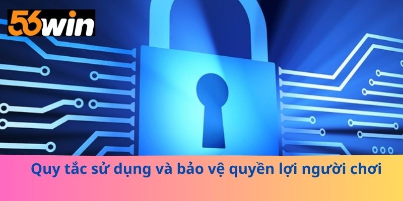 Quy tắc sử dụng và bảo vệ quyền lợi người chơi